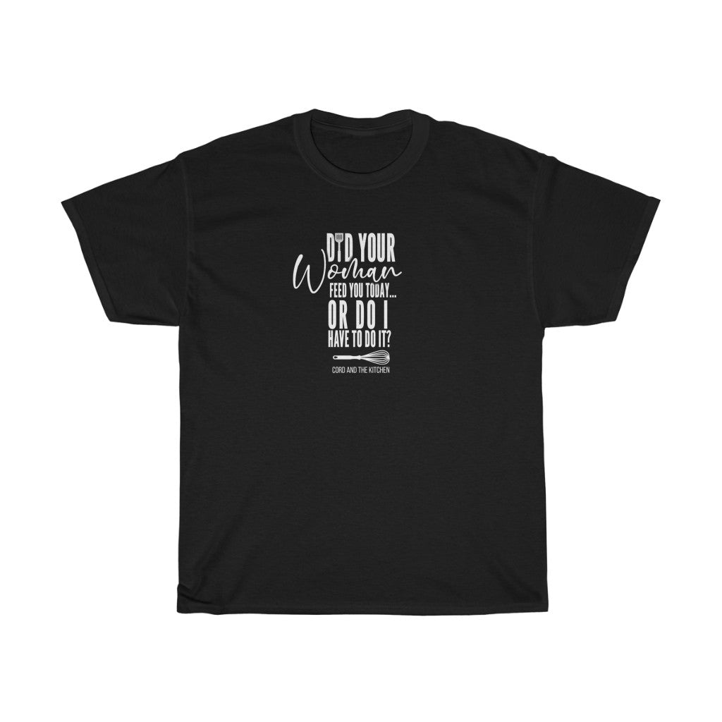 Did Your Woman Cook For You? (Tee)