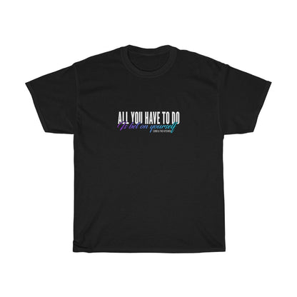 All You Have To Do Is Bet On Yourself (T-Shirt)