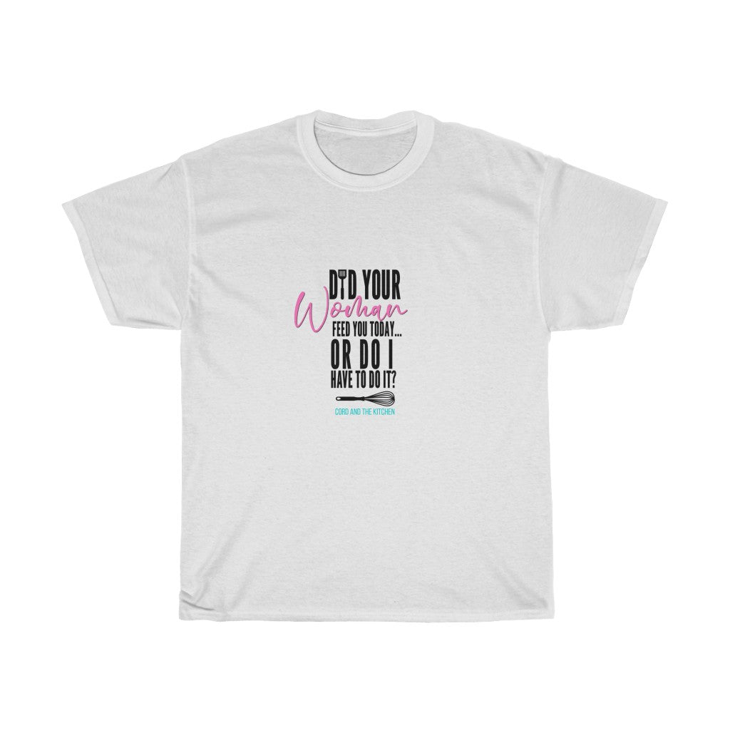 Did Your Woman Cook For You? (Tee)